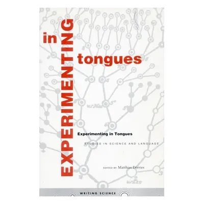 "Experimenting in Tongues: Studies in Science and Language" - "" ("Drries Matthias")