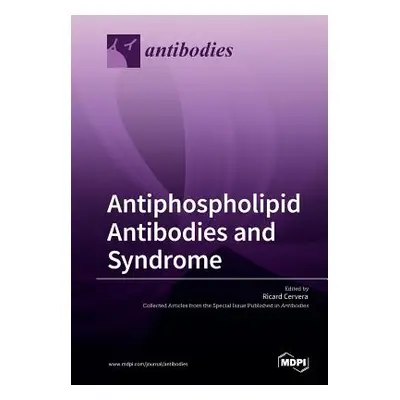 "Antiphospholipid Antibodies and Syndrome" - "" ("Cervera Ricard")