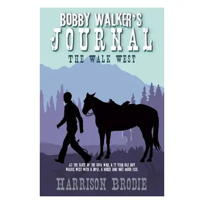 "Bobby Walker's Journal: The Walk West" - "" ("Brodie Harrison")