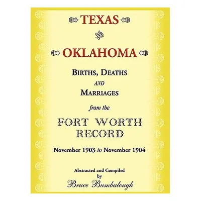 "Texas and Oklahoma Births, Deaths and Marriages from the Fort Worth Record: November, 1903 to N