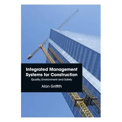 "Integrated Management Systems for Construction: Quality, Environment and Safety" - "" ("Griffit