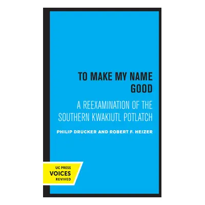 "To Make My Name Good: A Reexamination of the Southern Kwakiutl Potlatch" - "" ("Philip Drucker"