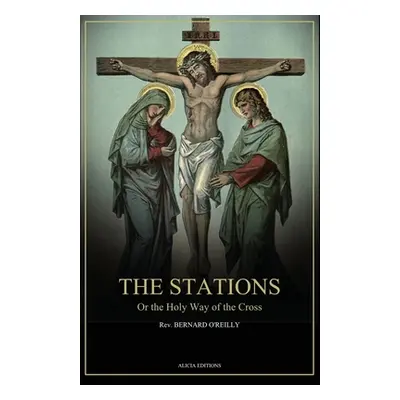 "The Stations, Or the Holy Way of the Cross: Illustrated in colors - New edition in Large Print"