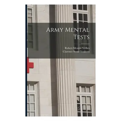 "Army Mental Tests" - "" ("Yerkes Robert Mearns")