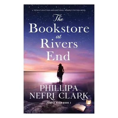 "The Bookstore at Rivers End: A totally uplifting and emotional women's fiction novel" - "" ("Cl