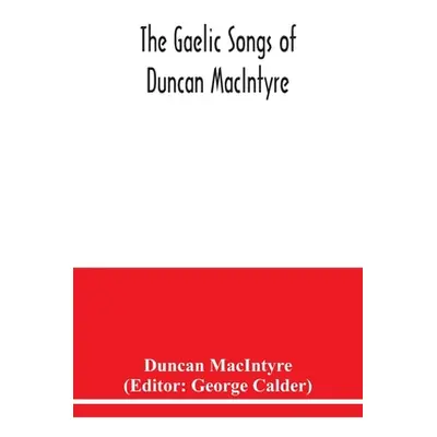 "The Gaelic songs of Duncan MacIntyre" - "" ("Macintyre Duncan")