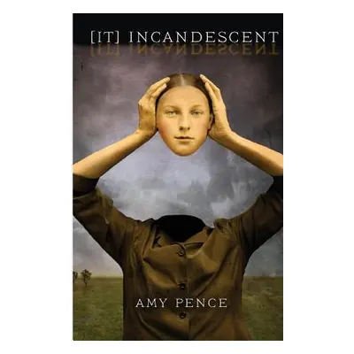 "[It] Incandescent" - "" ("Pence Amy")