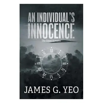 "An Individual's Innocence: The Silent Screams" - "" ("Yeo James G.")