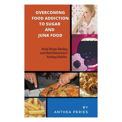 "Overcoming Food Addiction to Sugar, Junk Food. Stop Binge Eating and Bad Emotional Eating Habit