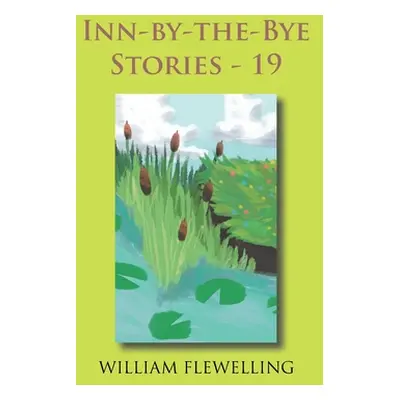 "Inn-By-The-Bye Stories - 19" - "" ("Flewelling William")