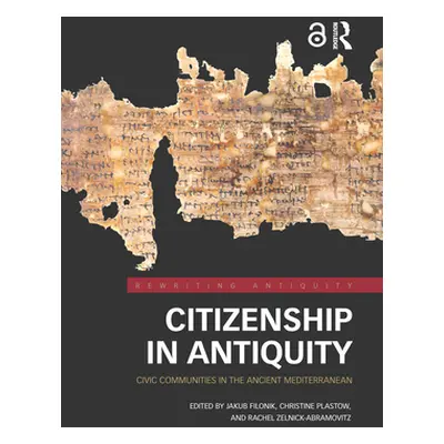 "Citizenship in Antiquity: Civic Communities in the Ancient Mediterranean" - "" ("Filonik Jakub"