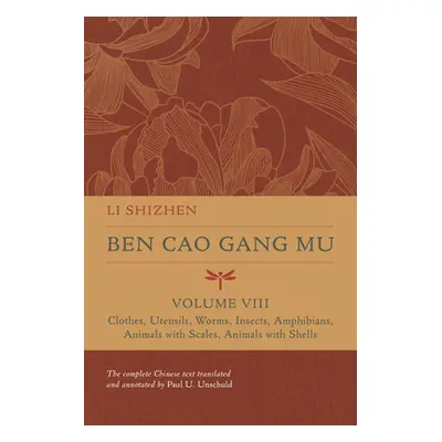 "Ben Cao Gang Mu, Volume VIII: Clothes, Utensils, Worms, Insects, Amphibians, Animals with Scale