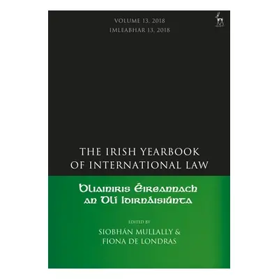 "Irish Yearbook of International Law, Volume 13, 2018" - "" ("Mullally Siobhn")