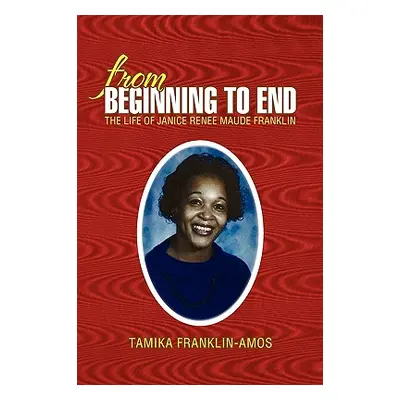 "From Beginning to End" - "" ("Franklin-Amos Tamika")