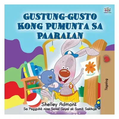 "I Love to Go to Daycare (Tagalog Book for Kids)" - "" ("Admont Shelley")