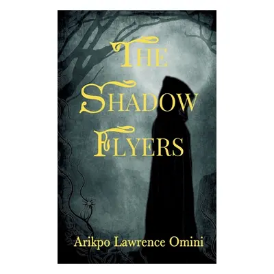 "The Shadow Flyers" - "" ("Omini Arikpo Lawrence")