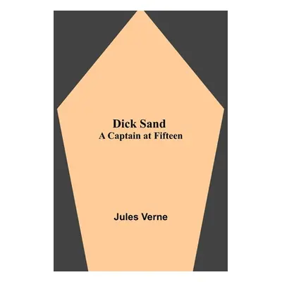 "Dick Sand: A Captain at Fifteen" - "" ("Verne Jules")