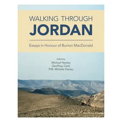 "Walking through Jordan: Essays in Honor of Burton MacDonald" - "" ("Neeley Michael")