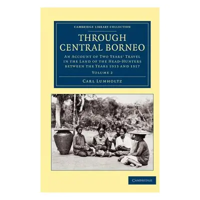 "Through Central Borneo: An Account of Two Years' Travel in the Land of the Head-Hunters Between