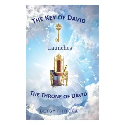 "The Key of David Launches The Throne of David" - "" ("Fritcha Betsy")