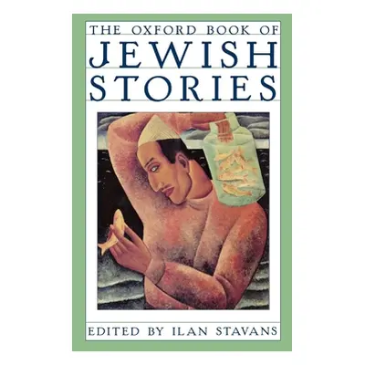 "The Oxford Book of Jewish Stories" - "" ("Stavans Ilan")