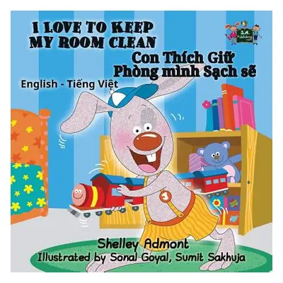 "I Love to Keep My Room Clean: English Vietnamese Bilingual Edition" - "" ("Admont Shelley")