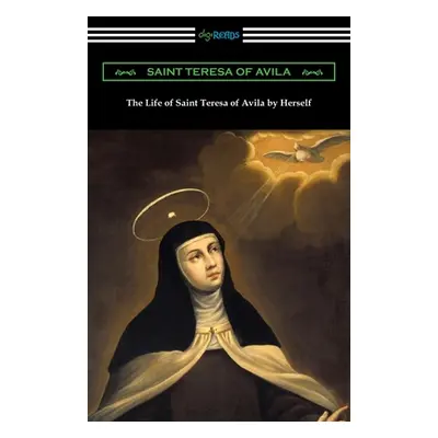 "The Life of Saint Teresa of Avila by Herself" - "" ("Saint Teresa of Avila")