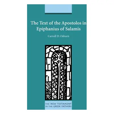 "The Text of the Apostolos in Epiphanius of Salamis" - "" ("Osburn Carroll D.")