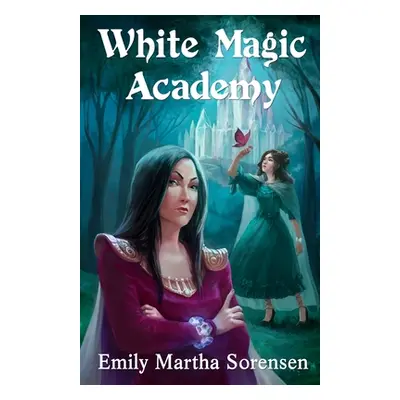 "White Magic Academy" - "" ("Sorensen Emily Martha")