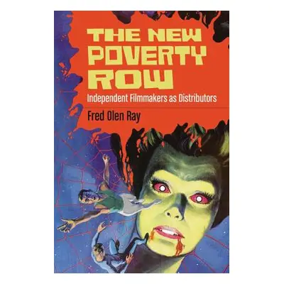 "The New Poverty Row: Independent Filmmakers as Distributors" - "" ("Ray Fred Olen")