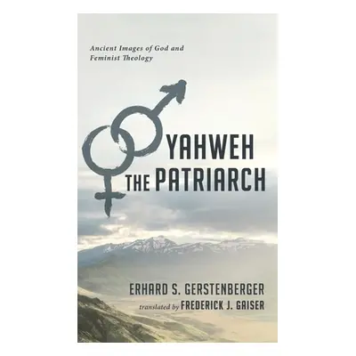 "Yahweh the Patriarch" - "" ("Gerstenberger Erhard S.")