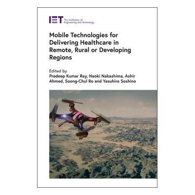 "Mobile Technologies for Delivering Healthcare in Remote, Rural or Developing Regions" - "" ("Ra