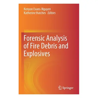 "Forensic Analysis of Fire Debris and Explosives" - "" ("Evans-Nguyen Kenyon")