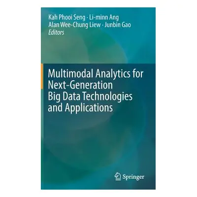 "Multimodal Analytics for Next-Generation Big Data Technologies and Applications" - "" ("Seng Ka