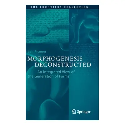 "Morphogenesis Deconstructed: An Integrated View of the Generation of Forms" - "" ("Pismen Len")