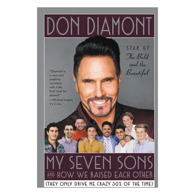 "My Seven Sons and How We Raised Each Other: (They Only Drive Me Crazy 30% of the Time)" - "" ("