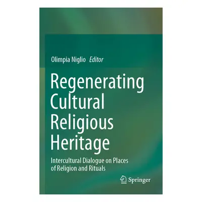 "Regenerating Cultural Religious Heritage: Intercultural Dialogue on Places of Religion and Ritu