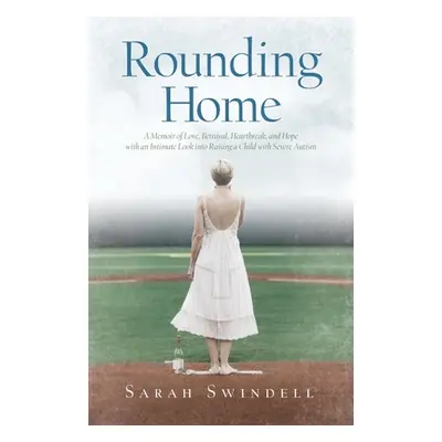 "Rounding Home: A Memoir of Love, Betrayal, Heartbreak, and Hope with an Intimate Look into Rais