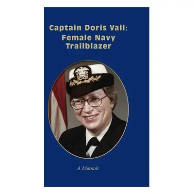 "Captain Doris Vail: Female Navy Trailblazer" - "" ("Vail Doris")