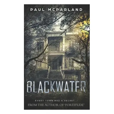 "Blackwater: A Gothic Horror" - "" ("McParland Paul")