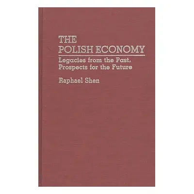 "The Polish Economy: Legacies from the Past, Prospects for the Future" - "" ("Shen Raphael")