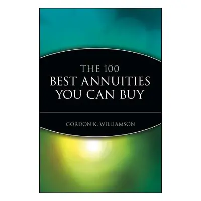 "The 100 Best Annuities You Can Buy" - "" ("Williamson Gordon K.")