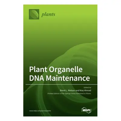 "Plant Organelle DNA Maintenance" - "" ("Nielsen Brent L.")