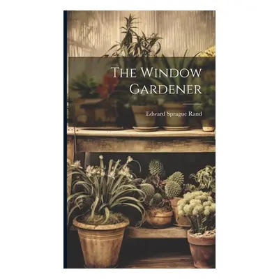 "The Window Gardener" - "" ("Rand Edward Sprague")