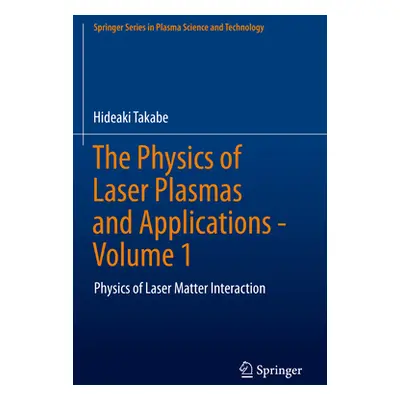 "The Physics of Laser Plasmas and Applications - Volume 1: Physics of Laser Matter Interaction" 