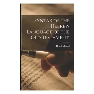 "Syntax of the Hebrew Language of the Old Testament;" - "" ("Ewald Heinrich")