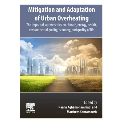 "Mitigation and Adaptation of Urban Overheating: The Impact of Warmer Cities on Climate, Energy,