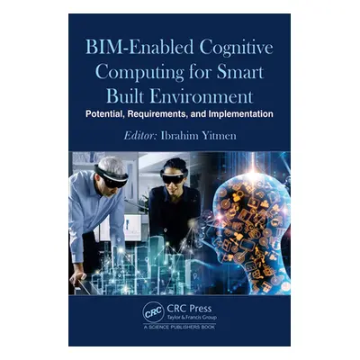 "Bim-Enabled Cognitive Computing for Smart Built Environment: Potential, Requirements, and Imple