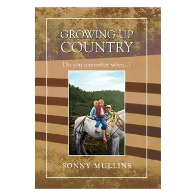 "Growing Up Country: Do You Remember When...?" - "" ("Mullins Sonny")