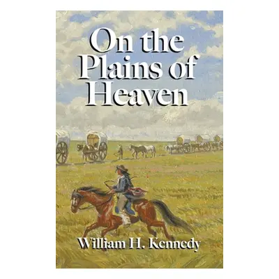 "On the Plains of Heaven" - "" ("Kennedy William H.")